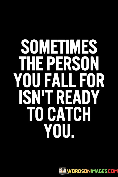 Sometimes-The-Person-You-Fall-For-Isnt-Ready-To-Quotesbb4b40fa5a04b7ce.jpeg