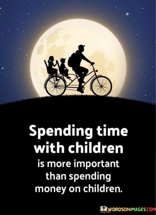 Spending-Time-With-Children-Is-More-Important-Quotes.jpeg