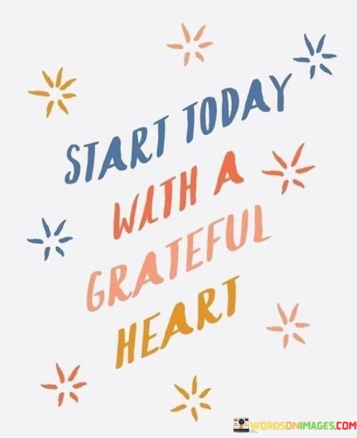 Start-Today-With-A-Grateful-Heart-Quotes.jpeg