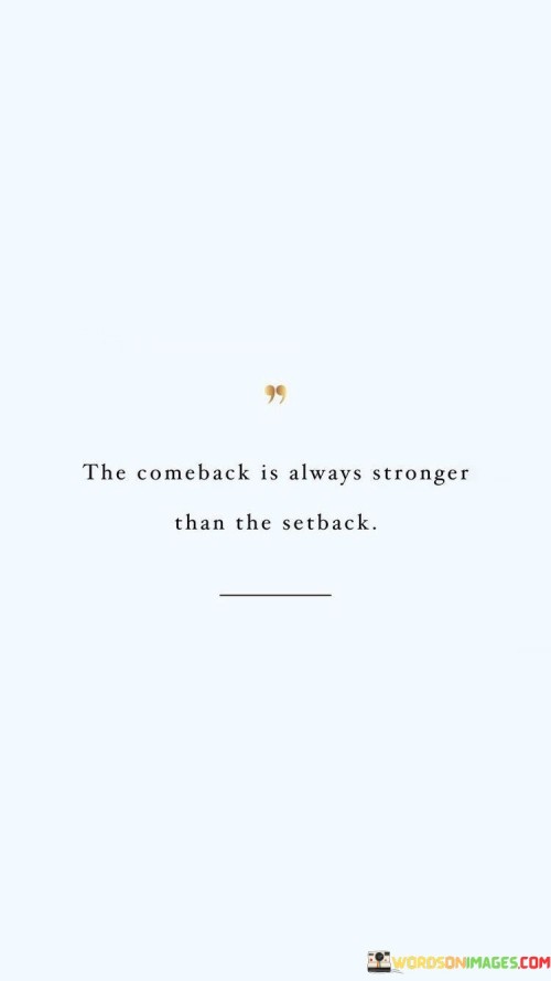 The-Comeback-Is-Always-Stronger-Than-The-Setback-Quotes.jpeg