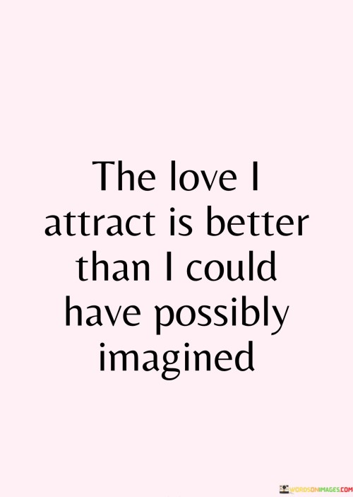 The-Love-I-Attract-Is-Better-Than-I-Could-Have-Quotes.jpeg