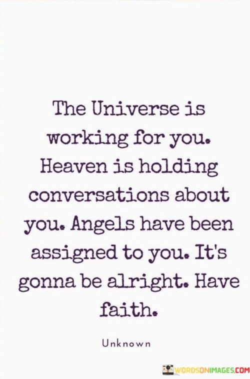 The Universe Is Working For You Heaven Is Holding Conversations Quotes