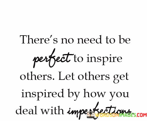 Theres-No-Need-To-Be-Perfect-To-Inspire-Others-Quotes6773b5f094058bd7.jpeg