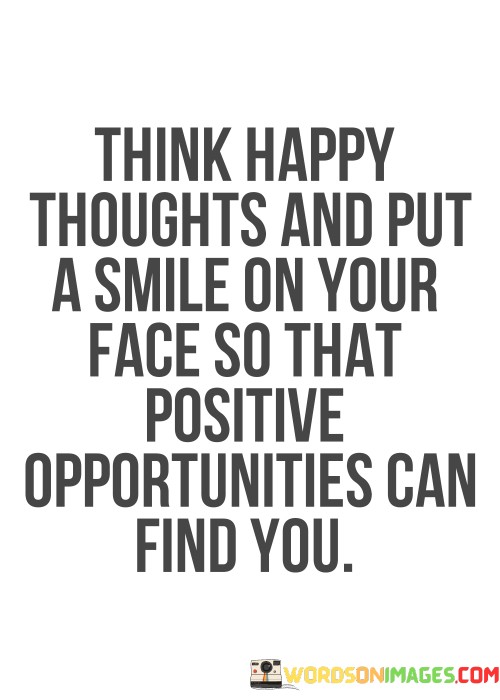 Think-Happy-Thoughts-And-Put-A-Smile-On-Your-Quotes.jpeg