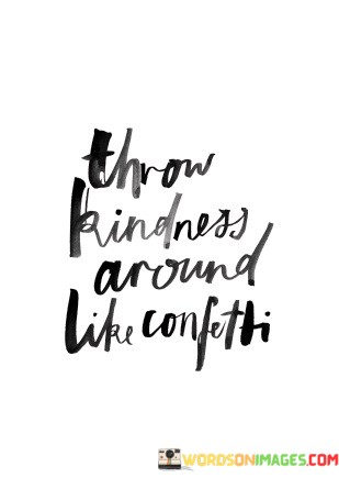 Throw-Kindness-Around-Like-Confetli-Quotes.jpeg