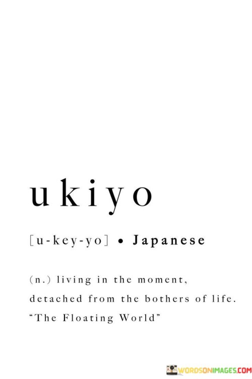 Ukiyo-Living-In-The-Moment-Detached-From-The-Bothers-Quotes.jpeg