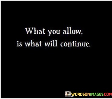 What-You-Allow-Is-What-Will-Continue-Quotese406ffb83444713c.jpeg