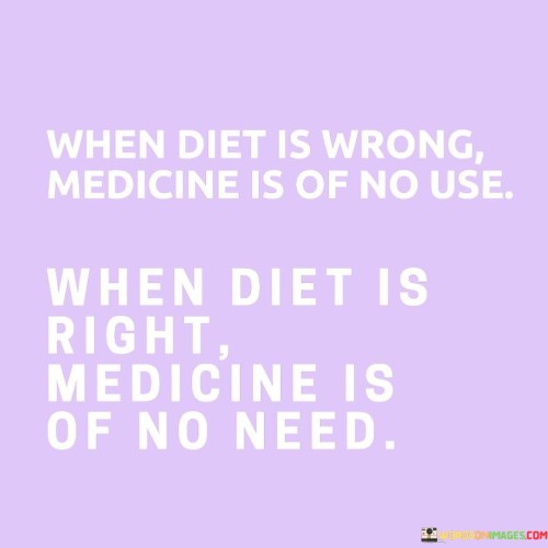 When-Diet-Is-Wrong-Medicine-Is-Of-No-Use-When-Quotes.jpeg