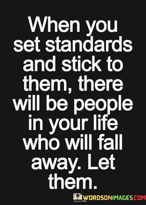 When-You-Set-Standards-And-Stick-To-Them-There-Quotesb7b7f8f76b112b44.jpeg