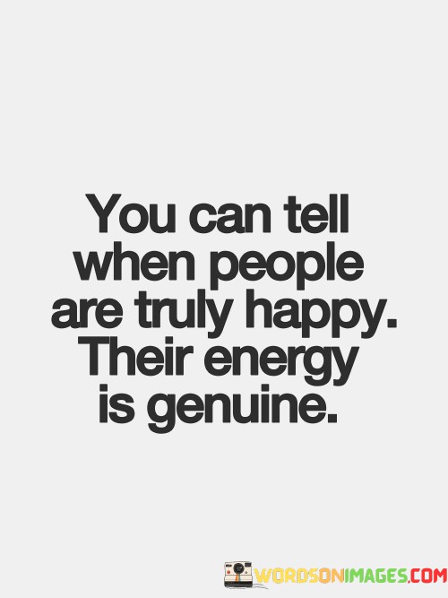 You-Can-Tell-When-People-Are-Truly-Happy-Their-Quotes6fbeb938306f5a13.jpeg