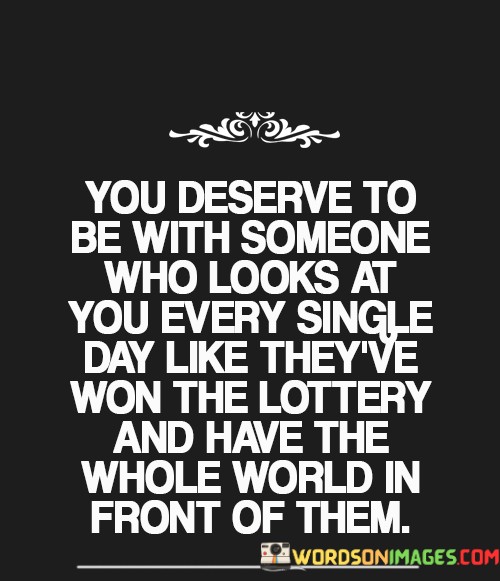 You-Deserve-To-Be-With-Someone-Who-Looks-At-Quotes.jpeg