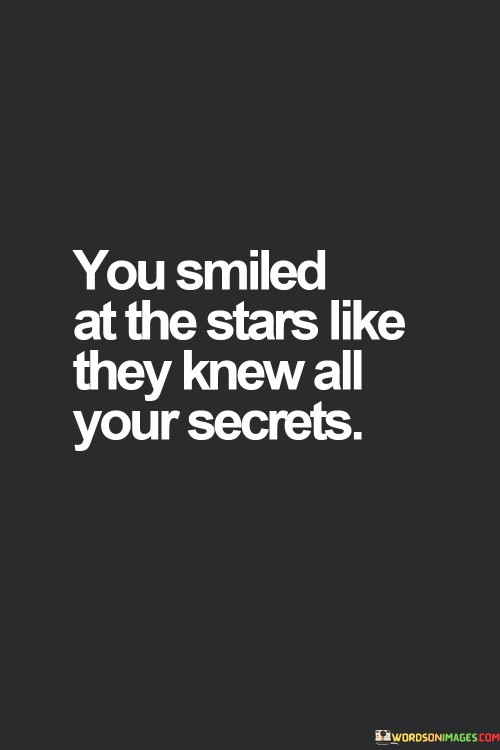 You Smiled At The Stars Like They Knew All Quotes
