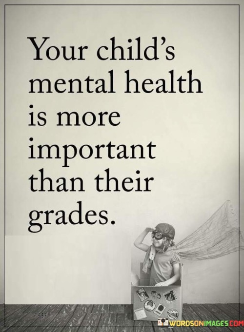 Your-Childs-Mental-Health-Is-More-Important-Than-Quotes.jpeg