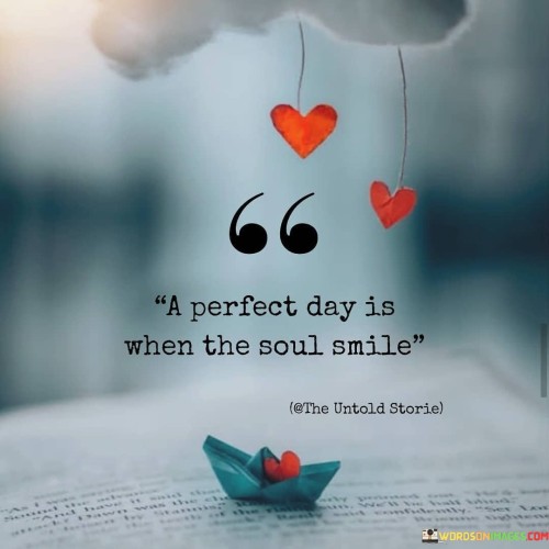 A-Perfect-Day-Is-When-The-Soul-Smile-Quotes.jpeg