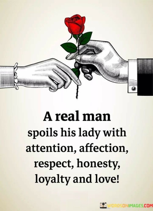 A-Real-Man-Spoils-His-Lady-With-Attention-Affection-Respect-Honesty-Quotes.jpeg