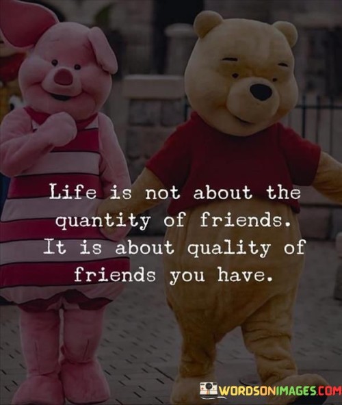 Life-Is-Not-About-The-Quantity-Of-Friends-It-Is-About-Quality-Of-Friends-You-Have-Quotes.jpeg