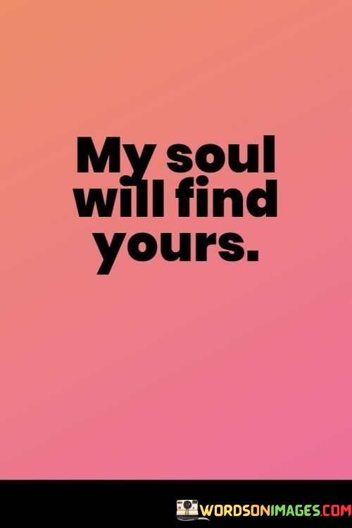 My-Soul-Will-Find-Yours-Quotes.jpeg