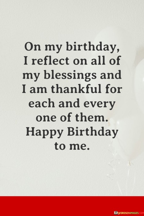 On-My-Birthday-I-Reflect-On-All-Of-My-Blessings-And-I-Am-Thankful-Quotes.jpeg