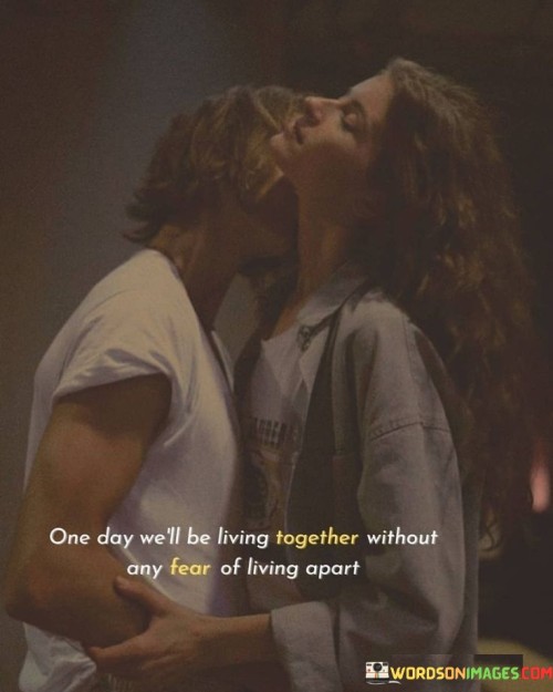 One-Day-Well-Be-Living-Together-Without-Any-Fear-Quotes.jpeg