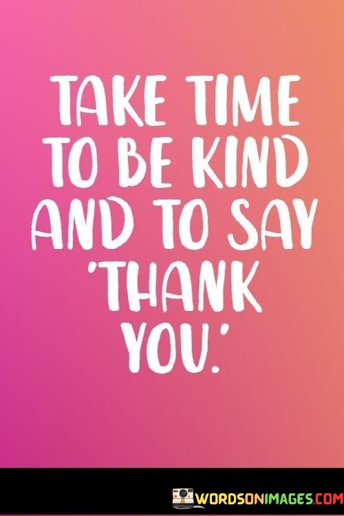 Take-Time-To-Be-Kind-And-To-Say-Thank-You-Quotes.jpeg