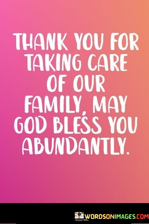 Thank-You-For-Taking-Care-Of-Our-Family-May-God-Bless-You-Abundantly-Quotes.jpeg
