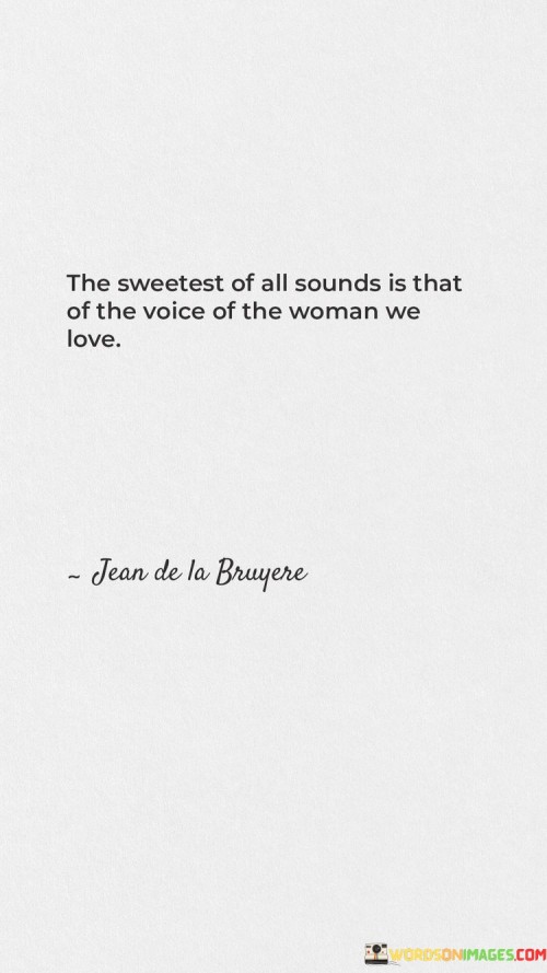 The-Sweetest-Of-All-Sounds-Is-That-Of-The-Voice-Of-The-Woman-We-Love-Quotes.jpeg