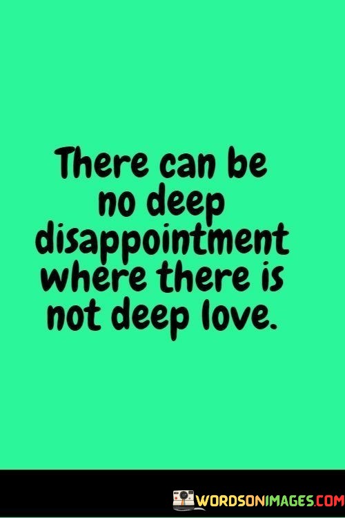 There-Can-Be-No-Deep-Disappointment-Where-There-Is-Not-Deep-Love-Quotes.jpeg
