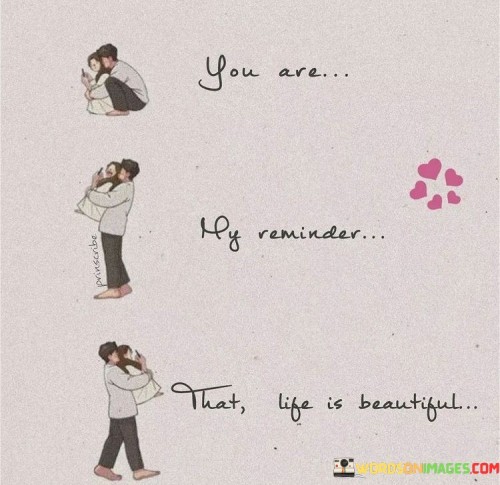 You-Are-My-Reminder-That-Life-Is-Beautiful-Quotes.jpeg