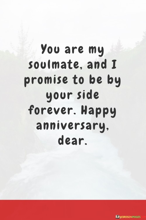 You-Are-My-Soulmate-And-I-Promise-To-Be-By-Your-Side-Forever-Happy-Quotes.jpeg