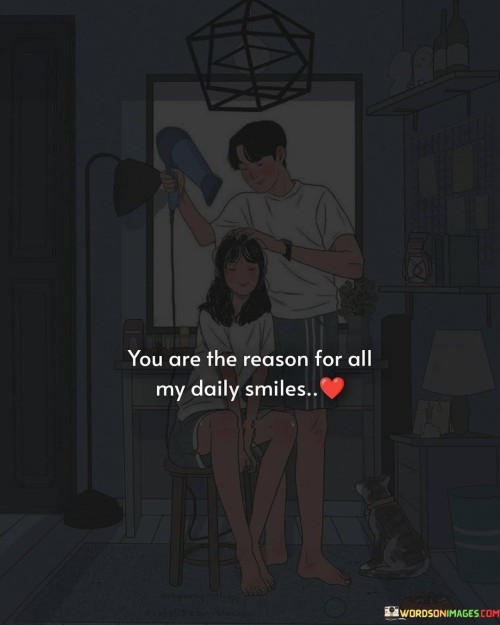 You Are The Reason For All My Daily Smiles Quotes