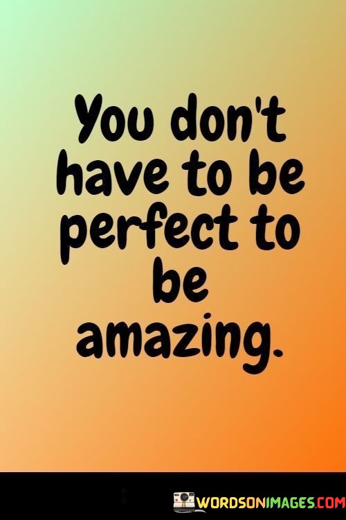 You-Dont-Have-To-Be-Perfect-To-Be-Amazing-Quotes.jpeg