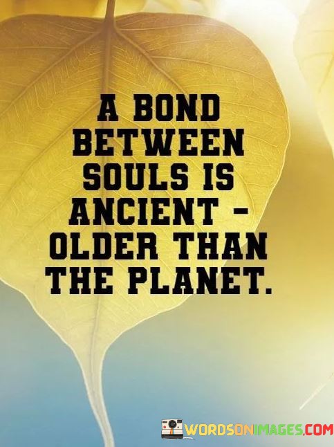 A-Bond-Between-Souls-Is-Ancient-Older-Than-The-Quotes.jpeg