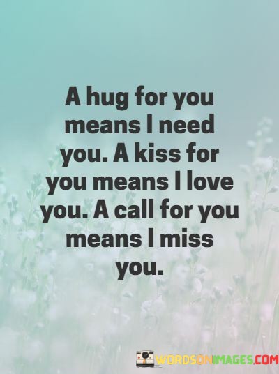 A-Hug-For-You-Means-I-Need-You-A-Kiss-For-You-Means-Quotes.jpeg