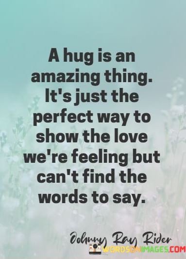 A-Hug-Is-An-Amazing-Thing-Its-Just-The-Perfect-Way-To-Show-Quotes.jpeg