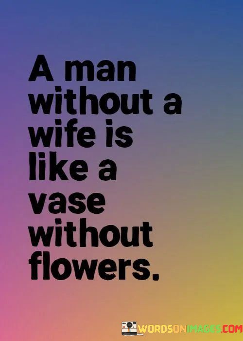 A-Man-Without-A-Wife-Is-Like-A-Vase-Without-Flower-Quotes.jpeg
