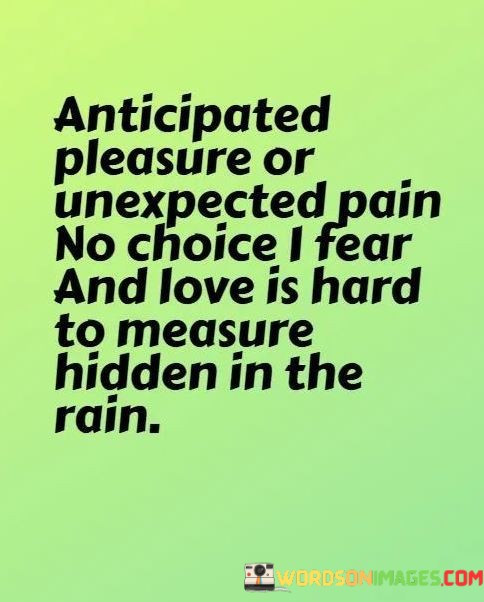 Anticipated-Pleasure-Or-Unexpected-Pain-No-Choice-I-Fear-Quotes.jpeg