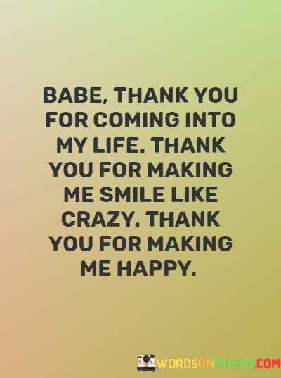 Babe-Thank-You-For-Coming-Into-My-Life-Thank-You-For-Making-Quotes.jpeg