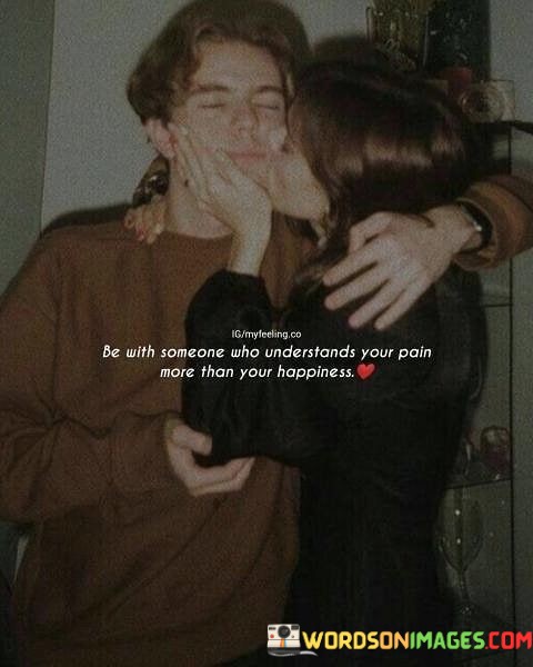 Be-With-Someone-Who-Understands-Your-Pain-More-Than-Quotes.jpeg