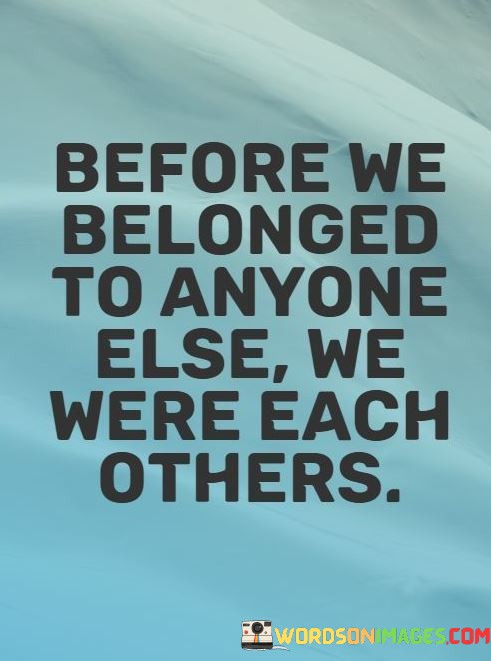 Before-We-Belonged-To-Anyone-Else-We-Were-Each-Others-Quotes.jpeg
