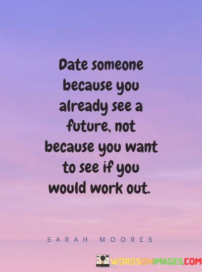 Date-Someone-Because-You-Already-See-A-Future-Not-Quotes.jpeg