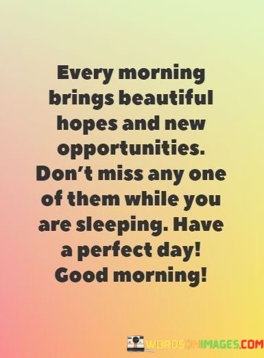 Every-Morning-Brings-Beautiful-Hopes-And-New-Opportunities-Dont-Miss-Quotes.jpeg