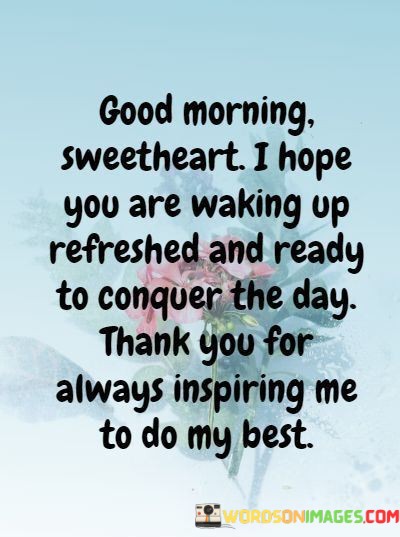 Good-Morning-Sweetheart-I-Hope-You-Are-Waking-Up-Refreshed-Quotes.jpeg