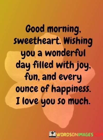 Good-Morning-Sweetheart-Wishing-You-A-Wonderful-Day-Filled-With-Quotes.jpeg