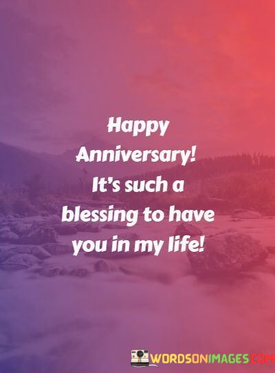 Happy-Anniversary-Its-Such-A-Blessing-To-Have-You-In-My-Life-Quotes.jpeg