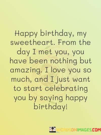 Happy-Birthday-My-Sweetheart-From-The-Day-I-Met-You-You-Have-Quotes.jpeg