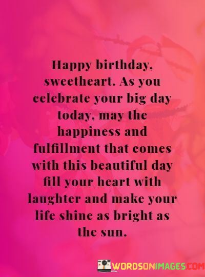 Happy-Birthday-Sweetheart-As-You-Celebrate-Your-Big-Day-Today-Quotes.jpeg