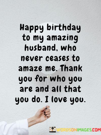 Happy-Birthday-To-My-Amazing-Husband-Who-Never-Ceases-Quotes.jpeg