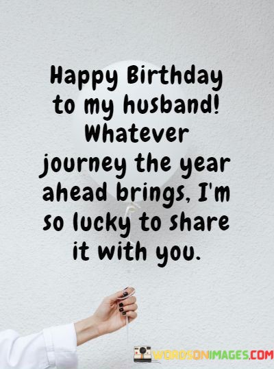 Happy-Birthday-To-My-Husband-Whatever-Journey-The-Year-Quotes.jpeg
