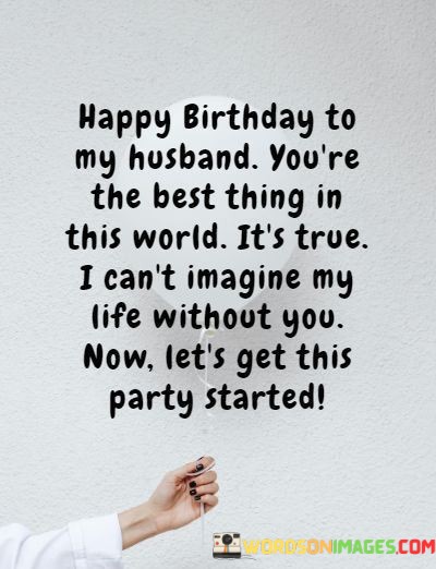 Happy-Birthday-To-My-Husband-Youre-The-Best-Thing-In-Quotes.jpeg