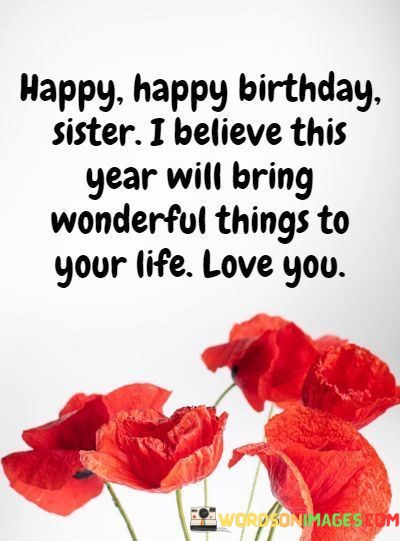 Happy-Happy-Birthday-Sister-I-Believe-This-Year-Will-Bring-Quotes.jpeg